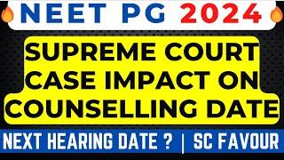 NEET PG 2024 LATEST NEWS SUPREME COURT CASE IMPACT ON COUNSELLING DATE  NEXT HEARING DATE ?