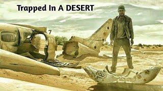 After Crashed Guy Lost In A Hot DESERT Without Any HELP & Water  Explained In Hindi