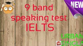 Real ielts 9 band speaking interview