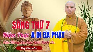 Thầy Thích Nhuận Đức Niệm Phật- Thứ 7 Ngày 22 T6 Âl Niệm Phật Cùng Thầy Cầu Cho Gia Đạo Được Bình An