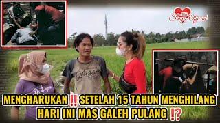 MENGHARUKAN ‼️15 TAHUN MENGHILANG HARI INI MAS GALEH PULANG⁉️ - Sinyo Official