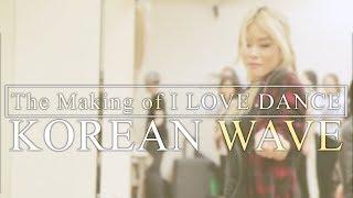 Korean Wave The Making of I LOVE DANCE