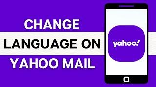 How to Change Language in Yahoo Mail App 2024?