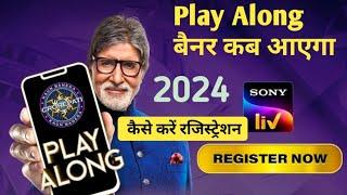 KBC Play Along बैनर कब आएगा • How to Register KBC 16 Play Along • KBC Registration 2204