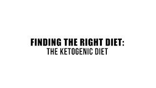 Finding the Right Diet The Ketogenic Diet