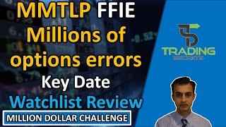 MMTLP Millions of option errors in the CAT system. Congress Update. FFIE Stock Update and key date