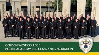 Golden West College Regional Criminal Justice Training Center RBC Class 170 Graduation