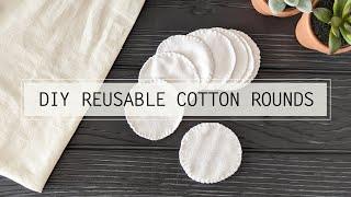 DIY REUSABLE Cotton Rounds  SUSTAINABLE DIY ️