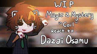 WIP. MAGIC and MYSTERY react to DAZAI OSAMU  PART 2