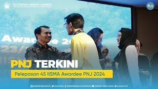  PNJ TERKINI  - PELEPASAN 45 IISMA AWARDEE 2024