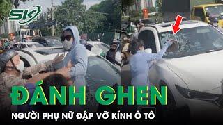 Công An Vào Cuộc Điều Tra Vụ Người Phụ Nữ Dùng Mũ Bảo Hiểm Đập Vỡ Kính Ô Tô Để Đánh Ghen  SKĐS