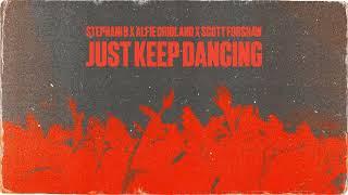 Stephani B x Alfie Cridland x Scott Forshaw - Just Keep Dancing