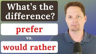 AVOID MISTAKES WITH PREFER  WOULD RATHER  AVOID COMMON MISTAKES  REAL-LIFE AMERICAN ENGLISH