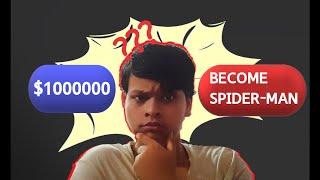Get $1000000 OR BECOME SPIDER-MAN?  @Arghya_10