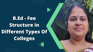 B.Ed - Fee Structure in Different Types Of Colleges  B.Ed Admission 2022-23