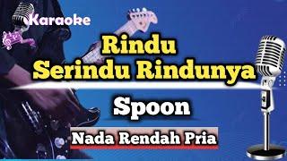 Rindu Serindu Rindunya - Spoon  Karaoke Version  Nada Rendah Pria