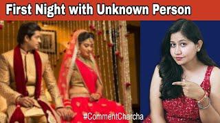 Arranged Marriage ki First Night  Unknown Person ke sath #commentcharcha2.7  Tanushi and family