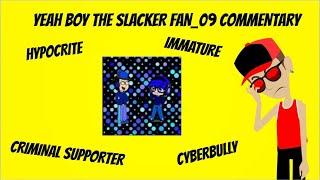 Yeah Boy The Slacker Fan{INACTIVE FOR NOW} Commentary CONSTRUCTIVE CRITICISM PURPOSES