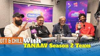 Tanaav 2 Cast & Directors Share Kashmir Filming Experience  OTT & Chill with RJ Karan