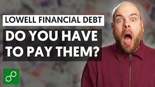 Lowell Financial Debt - Do you have to pay?