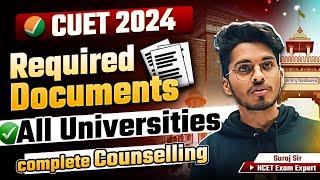 CUET Counselling 2024 में सभी जरूरी Documents for All Universities  सम्पूर्ण जानकारी  जरूर देखें