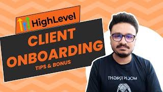 GoHighLevel Client Onboarding Tips 2024 