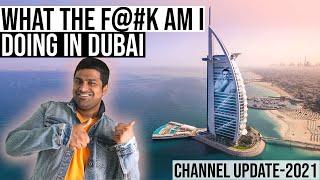What the f*ck am I doing in Dubai? Channel Update 2021