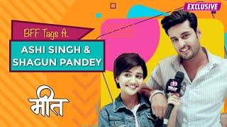 BFF TAGS ft. Ashi Singh & Shagun Pandey  Meet