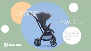 How to fold-unfold & turn the seat of the Maxi-Cosi Leona² pushchair