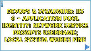 IIS 6 - application pool identity Network Service prompts username local system works fine