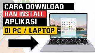 CARA DOWNLOAD DAN MENGINSTALL APLIKASI DI LAPTOP ATAU PC - MUDAH DAN CEPAT