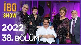 İbo Show 2022 38. Bölüm Konuklar  Safiye Soyman & Faik Öztürk & Fatih Ürek & Kahtalı Mıçe 