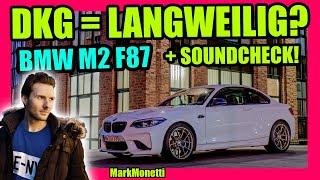 BMW M2 F87 mit DKG Langweilig? + Nicer SoundCheck  MarkMonetti