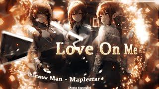 「Love On Me 」Chainsaw Man「AMVEDIT」4K Makima - Maplestar ⭐ - Quick One