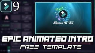 FILMORA 9  HOW TO  MAKE EPIC ANIMATED INTRO  FREE INTRO TEMPLATE  TUTORIAL HINDI