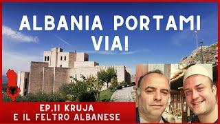 ALBANIA PORTAMI VIA #11 - KRUJA e il feltro albanese