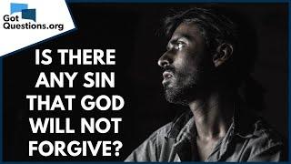 Is there any sin that God will not forgive?  GotQuestions.org