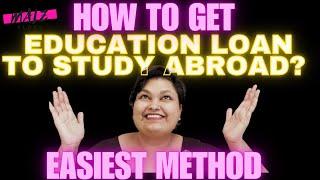 HOW TO GET EDUCATION LOAN TO STUDY ABROAD?  ISSUES FACED  TIPS AND TRICKS TO GET EASY APPROVAL