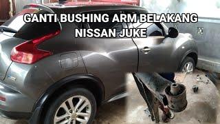 GANTI BUSHING ARM BELAKANG NISSAN JUKE