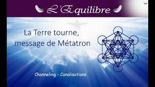 La Terre tourne message reçu de Métatron