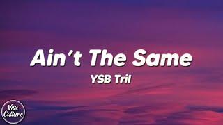 YSB Tril - Aint The Same Lyrics