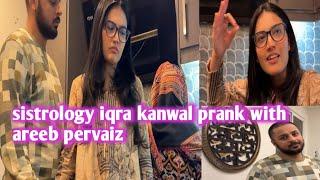 sistrology iqra kanwal prank with husband areeb pervaiz #sistrology #iqreeb #areebpervaiz