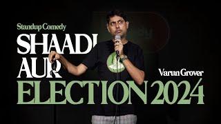 Shaadi aur Election 2024 - Standup Comedy by Varun Grover