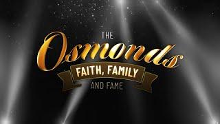 The Osmonds Faith Family & Fame