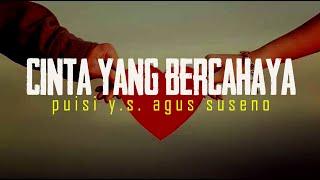 CINTA YANG BERCAHAYA  Puisi Y.S.  Agus Suseno Banjarmasin Kalsel