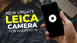 New Leica Camera UPDATE For Android 14 Review and Install In Any Android Device