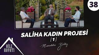 Saliha Kadın Projesi-1  Aile Hayatı  38. Bölüm  Nureddin Yıldız