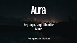 Brytiago Jay Wheeler & iZaak - AURA LetraLyrics