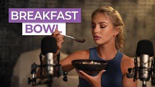 ASMR - Breakfast Bowl  Alexa Breit