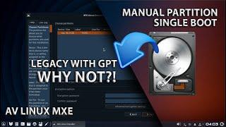 Manual Partition AV Linux MX Edition GPT LEGACY  Single Boot AV Linux MXE Install